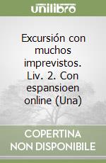 Excursión con muchos imprevistos. Liv. 2. Con espansioen online (Una)