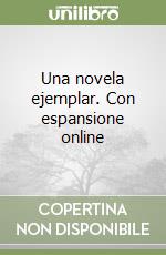 Una novela ejemplar. Con espansione online libro