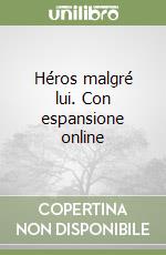 Héros malgré lui. Con espansione online libro