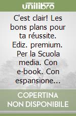 C'est clair! Les bons plans pour ta réussite. Ediz. premium. Per la Scuola media. Con e-book. Con espansione online. Vol. 2 libro