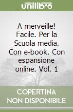 A merveille! Facile. Per la Scuola media. Con e-book. Con espansione online. Vol. 1 libro