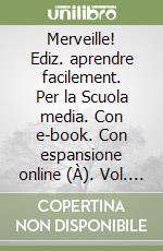 Merveille!  Ediz. aprendre facilement. Per la Scuola media. Con e-book. Con espansione online (À). Vol. 3 libro