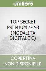 TOP SECRET PREMIUM 1-2-3 (MODALITÀ DIGITALE C) libro