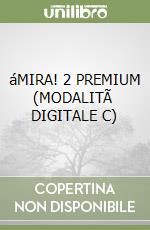 áMIRA! 2 PREMIUM (MODALITÃ  DIGITALE C) libro