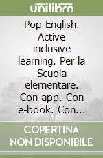 Pop English. Active inclusive learning. Per la Scuola elementare. Con app. Con e-book. Con espansione online libro