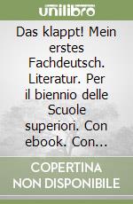 Das klappt! Mein erstes Fachdeutsch. Literatur. Per il biennio delle Scuole superiori. Con ebook. Con espansione online libro