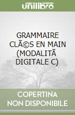 GRAMMAIRE CLÃ©S EN MAIN (MODALITÃ  DIGITALE C) libro