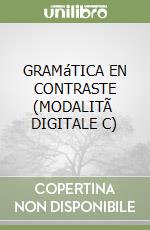 GRAMáTICA EN CONTRASTE (MODALITÃ  DIGITALE C) libro