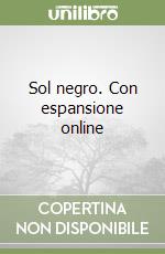 Sol negro. Con espansione online libro