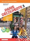 Paris découverte. Per la Scuola media. Con app. Con e-book. Con espansione online. Vol. 3 libro