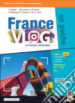 France vlog en poche. Le français authentique. Per le Scuole superiori. Con app. Con e-book. Con espansione online libro