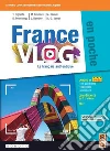 France vlog en poche. Le fran�ais authentique. Per le Scuole superiori. Con app. Con e-book. Con espansione online