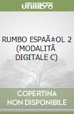 RUMBO ESPAÃ±OL 2 (MODALITÃ  DIGITALE C) libro