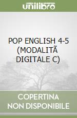 POP ENGLISH 4-5 (MODALITÃ  DIGITALE C) libro