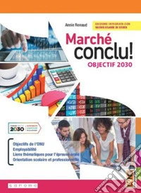 Marché conclu! Objectif 2030. Per le Scuole superiori. Con e-book. Con espansione online