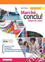 Marché conclu! Objectif 2030. Per le Scuole superiori. Con e-book. Con espansione online libro