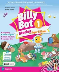 Billy bot. Stories for super citizens. Con e-book. Con espansione online. Vol. 1 libro
