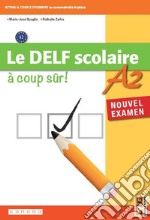 Delf scolaire. A2. A coup sûr. Per la Scuola media. Con myap (Le) libro