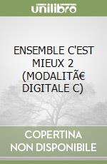 ENSEMBLE C'EST MIEUX 2 (MODALITÃ€ DIGITALE C) libro