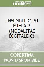 ENSEMBLE C'EST MIEUX 3 (MODALITÃ€ DIGITALE C) libro