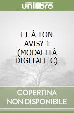 ET À TON AVIS? 1 (MODALITÀ DIGITALE C) libro