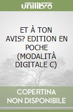 ET À TON AVIS? EDITION EN POCHE (MODALITÀ DIGITALE C) libro