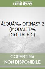 Â¿QUÃ‰ OPINAS? 2 (MODALITÃ€ DIGITALE C) libro