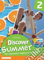 I discover summer. Per la Scuola media. Con e-book. Con myapp. Vol. 2 libro