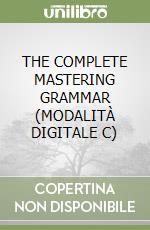 THE COMPLETE MASTERING GRAMMAR (MODALITÀ DIGITALE C) libro