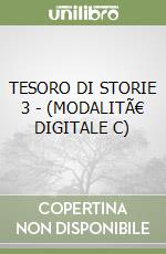 TESORO DI STORIE 3 - (MODALITÃ€ DIGITALE C) libro