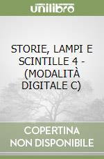 STORIE, LAMPI E SCINTILLE 4 - (MODALITÀ DIGITALE C) libro