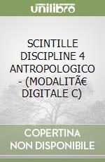 SCINTILLE DISCIPLINE 4 ANTROPOLOGICO - (MODALITÃ€ DIGITALE C) libro