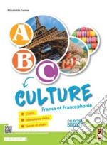 ABC... Culture. France et Francophonie. Per la Scuola media. Con e-book. Con espansione online libro