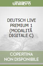 DEUTSCH LIVE PREMIUM 1 (MODALITÃ  DIGITALE C) libro