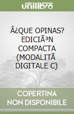 Â¿QUE OPINAS? EDICIÃ³N COMPACTA (MODALITÃ  DIGITALE C) libro