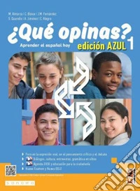 ¿Que opinas? Aprender el español hoy. Edic. azul. Per le Scuole superiori. Con e-book. Con espansione online. Vol. 1 libro