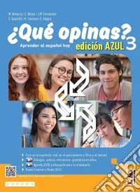 ¿Que opinas? Aprender el español hoy. Edic. azul. Con Taller DELE B1-B2. Per le Scuole superiori. Con e-book. Con espansione online. Vol. 3 libro