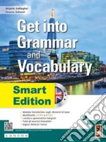 Get into grammar and vocabulary. Smart edition. Per le Scuole superiori. Con e-book. Con espansione online libro