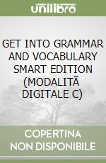 GET INTO GRAMMAR AND VOCABULARY SMART EDITION (MODALITÃ  DIGITALE C) libro