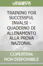 TRAINING FOR SUCCESSFUL INVALSI - QUADERNO DI ALLENAMENTO ALLA PROVA NAZIONAL libro