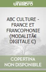 ABC CULTURE - FRANCE ET FRANCOPHONIE (MODALITÃ€ DIGITALE C)