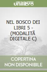 NEL BOSCO DEI LIBRI 5 - (MODALITÃ  DIGITALE C) libro