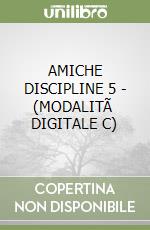 AMICHE DISCIPLINE 5 - (MODALITÃ  DIGITALE C) libro