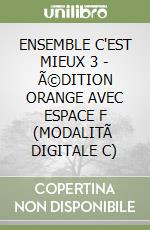 ENSEMBLE C'EST MIEUX 3 - Ã©DITION ORANGE AVEC ESPACE F (MODALITÃ  DIGITALE C) libro