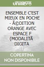 ENSEMBLE C'EST MIEUX EN POCHE - Ã©DITION ORANGE AVEC ESPACE F (MODALITÃ  DIGITA libro