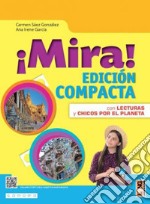 ¡Mira! Edic. compacta. Con Aprende fácil, Chicos por el planeta, Don Quijote: primeras aventuras. Per la Scuola media. Con e-book. Con espansione online