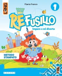 Re Fusillo. Metodo Stampato. Con Accoglienza, Letture, Matematica, Discipline, Quaderno, Sestino, Letterine, Biblioteca di classe. Per la Scuola elementare. Con e-book. Con espansione online. Vol. 1 libro