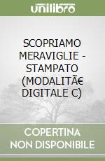 SCOPRIAMO MERAVIGLIE - STAMPATO (MODALITÃ€ DIGITALE C) libro