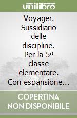 Voyager. Sussidiario delle discipline. Per la 5ª classe elementare. Con espansione online libro