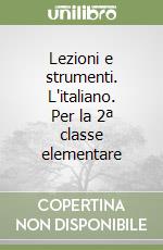 Lezioni e strumenti. L'italiano. Per la 2ª classe elementare libro